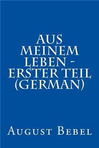 Aus Meinem Leben - Erster Teil (German)