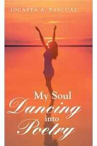 My Soul Dancing into Poetry