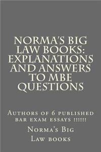 Norma's Big Law Books: Explanations and Answers to Multi Choice Law School Quest: Authors of 6 Published Bar Exam Essays !!!!!!