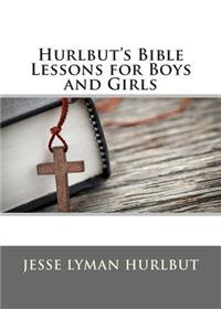 Hurlbut's Bible Lessons for Boys and Girls