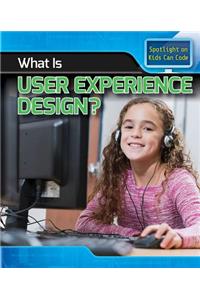 What Is User Experience Design?