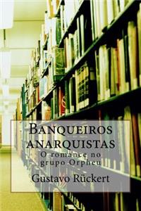 Banqueiros Anarquistas: O Romance No Grupo Orpheu