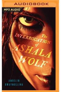 Interrogation of Ashala Wolf