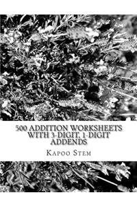 500 Addition Worksheets with 3-Digit, 1-Digit Addends: Math Practice Workbook