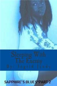 Sleeping With The Enemy * * * Sapphire's Blues Part 2