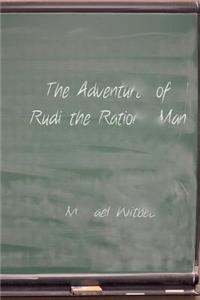 The Adventures of Rudi the Rational Man