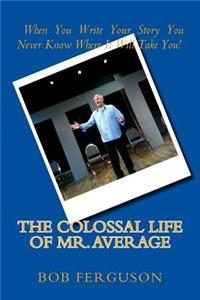Colossal Life of Mr. Average