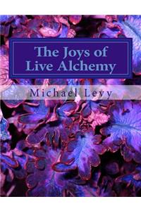 Joys of Live Alchemy