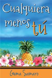 Cualquiera menos tú