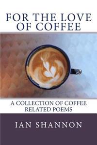 For the Love of Coffee