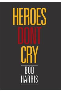 Heroes Don't Cry