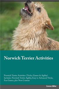 Norwich Terrier Activities Norwich Terrier Activities (Tricks, Games & Agility) Includes: Norwich Terrier Agility, Easy to Advanced Tricks, Fun Games, Plus New Content