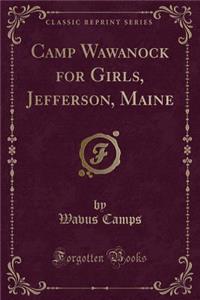 Camp Wawanock for Girls, Jefferson, Maine (Classic Reprint)