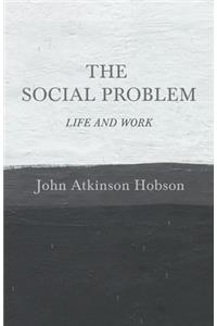 The Social Problem - Life and Work