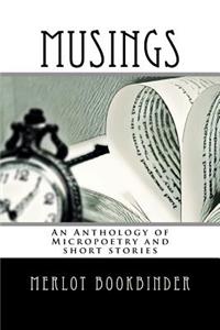Musings: An Anthology of Micropoetry and Short Stories