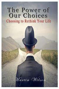 The Power of Our Choices