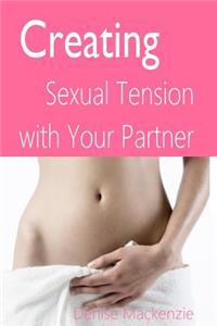 Creating Sexual Tension with Your Partner