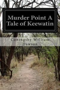 Murder Point A Tale of Keewatin