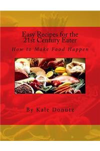 Easy Recipes for the 21st Century Eater