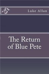 The Return of Blue Pete