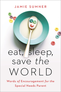 Eat, Sleep, Save the World