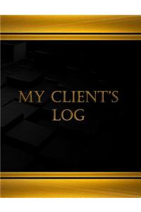 My Clients Log (Log Book, Journal - 125 pgs, 8.5 X 11 inches)