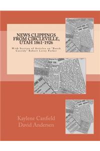 News Clippings from Circleville, Utah 1861-1926