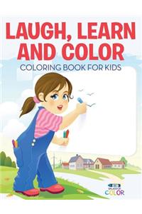 Laugh, Learn and Color - Coloring Book for Kids
