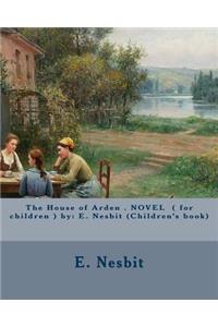 The House of Arden . NOVEL ( for children ) by