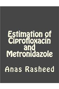 Estimation of Ciprofloxacin and Metronidazole