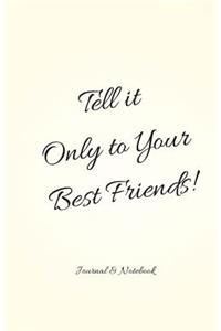 Tell it Only to Your Best Friends!