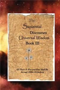 Sapiential Discourses Universal Wisdom, Book III