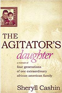 The Agitators Daughter: A Memoir of Four Generations of One Extraordinary African-American Family