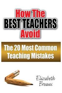 How the Best Teachers Avoid the 20 Most Common Teaching Mistakes