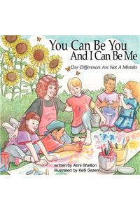 You Can Be You and I Can Be Me