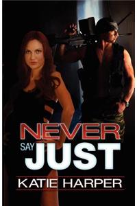 Never Say Just
