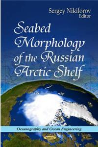 Seabed Morphology of the Russian Arctic Shelf