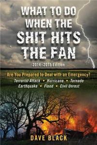 What to Do When the Shit Hits the Fan: 2014-2015 Edition