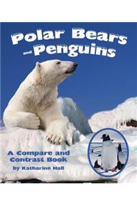 Polar Bears and Penguins: A Compare and Contrast Book