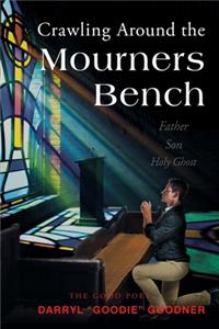 Crawling Around the Mourners Bench