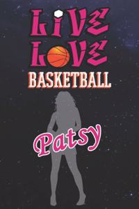 Live Love Basketball Patsy: The Perfect Notebook For Proud Basketball Fans Or Players - Forever Suitable Gift For Girls - Diary - College Ruled - Journal: Blank Lined Journals 