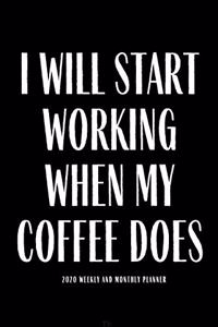 I Will Start Working When My Coffee Does