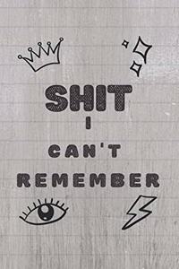 Shit I Can't Remember