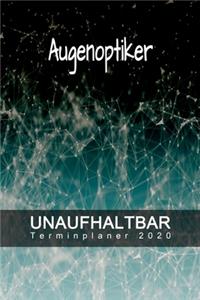 Augenoptiker - UNAUFHALTBAR - Terminplaner 2020