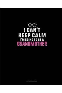 I Can't Keep Calm I'm Going To Be A Grandmother