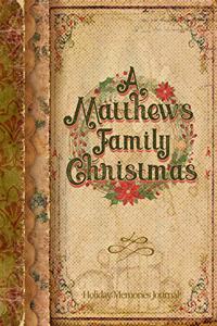 A Matthews Family Christmas: Holiday Memories Journal