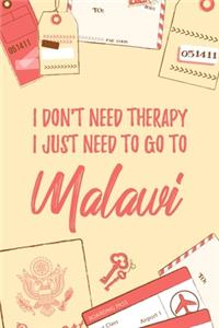 I Don't Need Therapy I Just Need To Go To Malawi