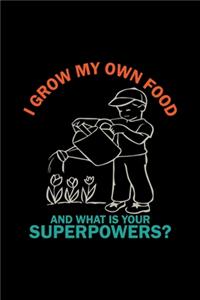 I grow my own food