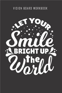 Let your smile bright up the world - Vision Board Workbook
