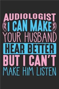 Audiologist I can make your Husband hear better but I can't make him listen